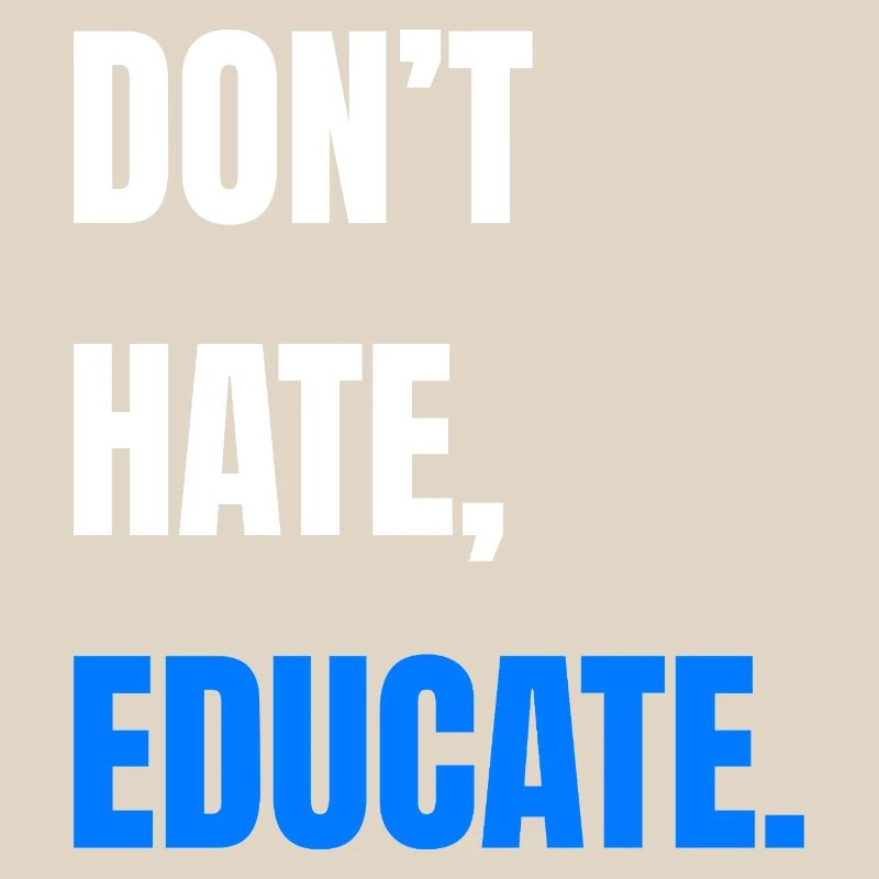 Don’t Hate Educate