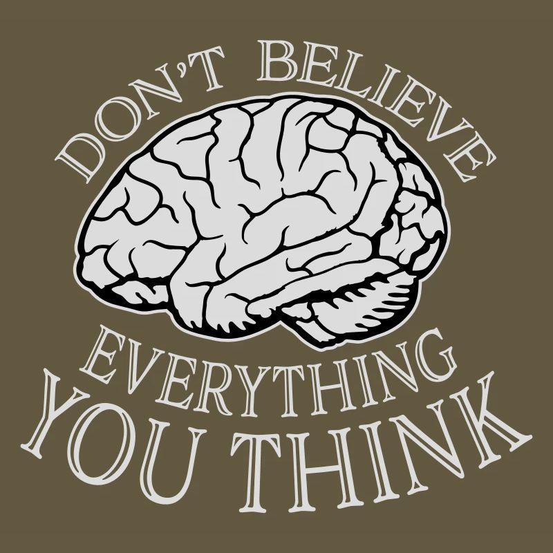 Don't Believe Everything You Think Saying Wisdom