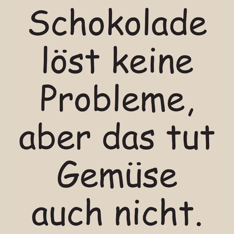 Chocolate doesn't solve any problems funny saying