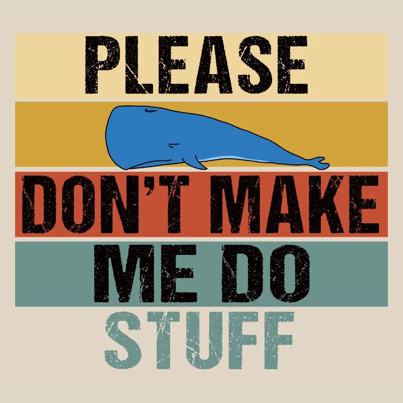 Funny Lazy Whale Please Don't Make Me Do Stuff Art