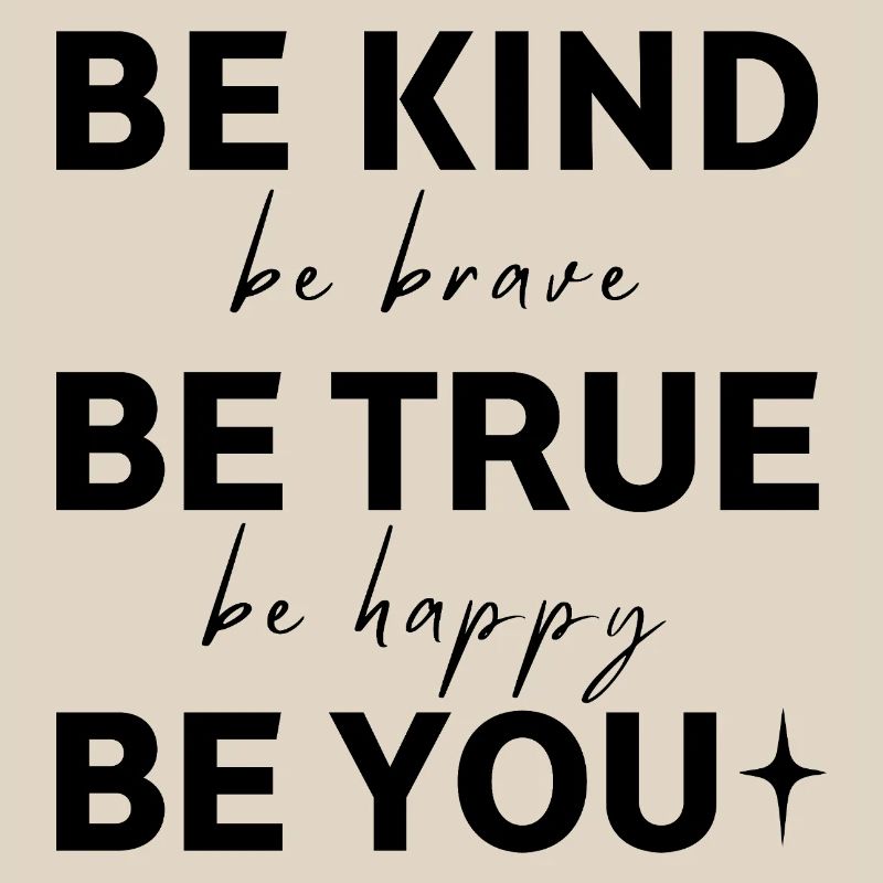 Sei freundlich. Sei wahrhaftig. Sei du selbst.