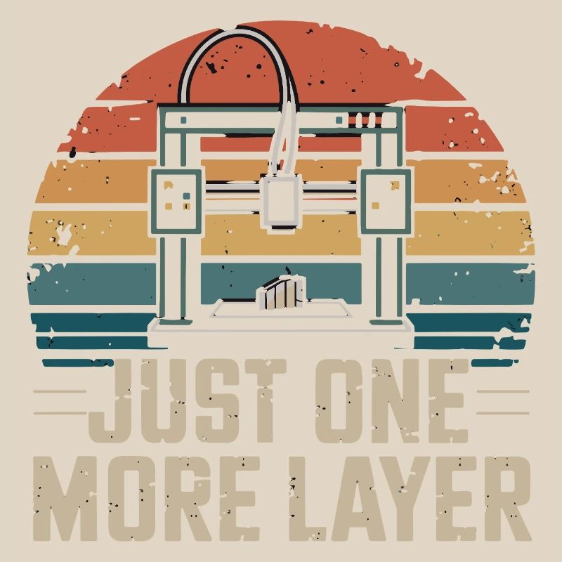 Just One More Layer Retro 3D Printer Saying for