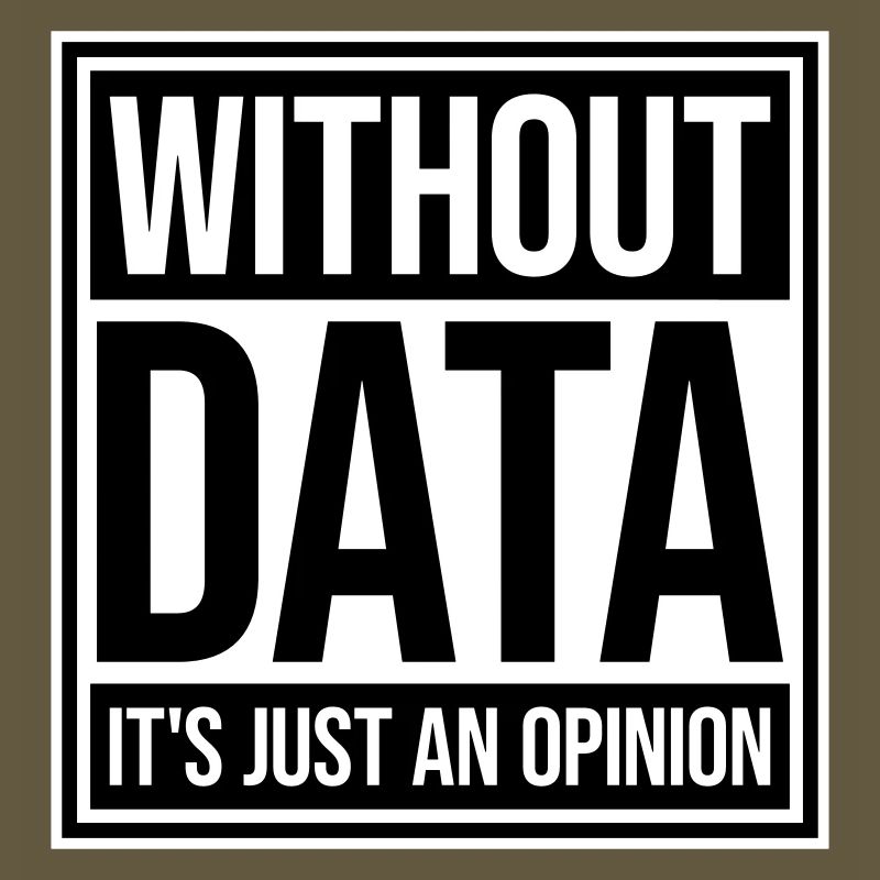 Without Data It's Just An Opinion Statistics Nerd
