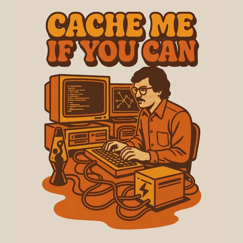 Cache me if you can | Coding Humor