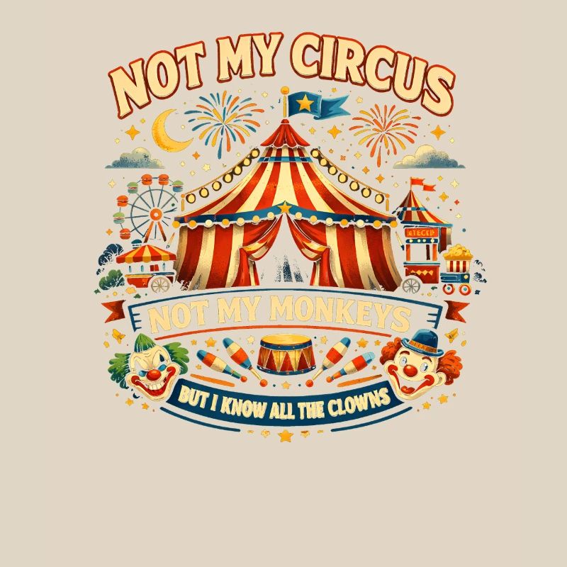 Pas mon cirque, pas mes singes, je sais