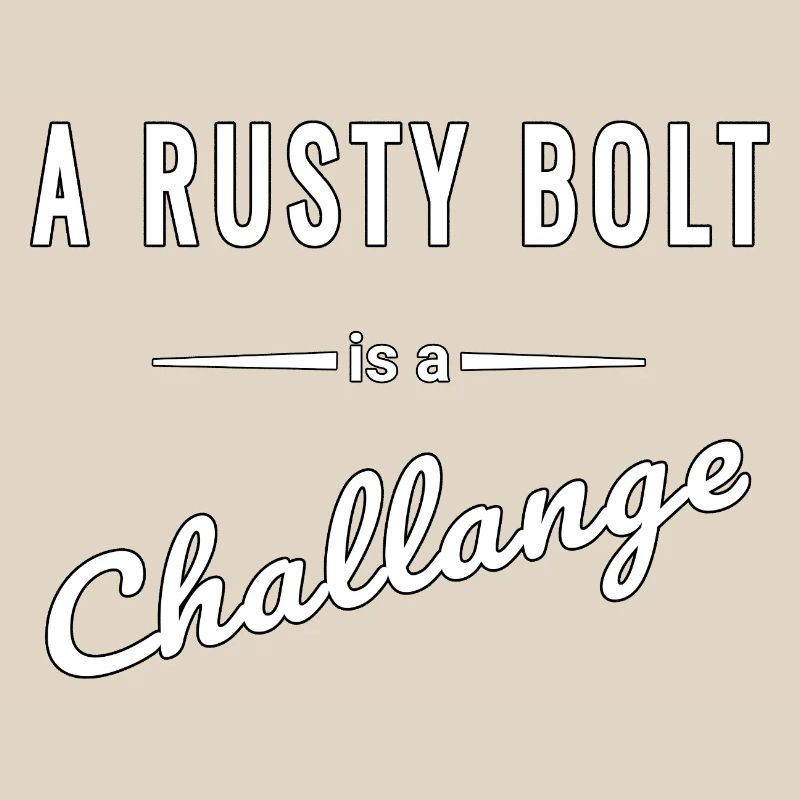 A Rusty Bolt ist eine echte Challenge – Spruch