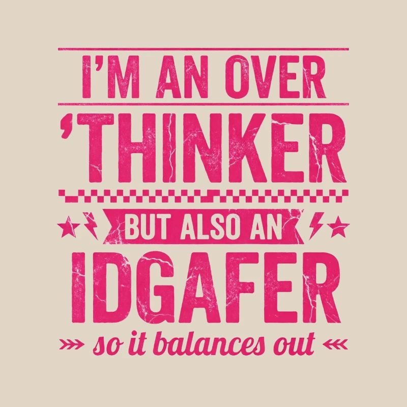 Overthinker & IDGAF – funny saying for Overthin