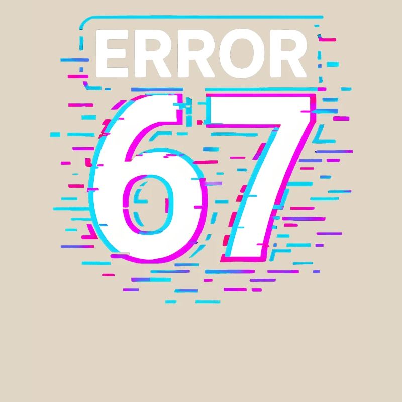 Error 67 Six Seven Glitch Cyber Meme Gift Idea