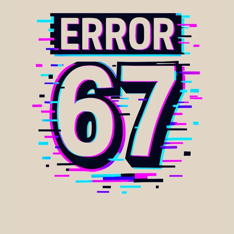 Error 67 Six Seven Glitch Cyber Meme Gift Idea