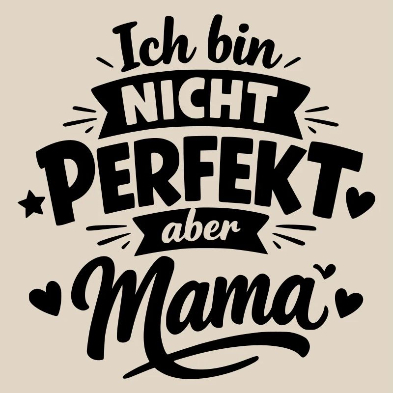 Ich bin nicht perfekt aber Mama – Muttertag
