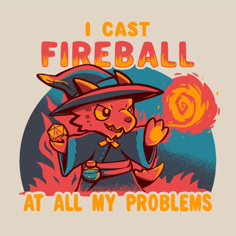 I Cast Fireball at all my problems