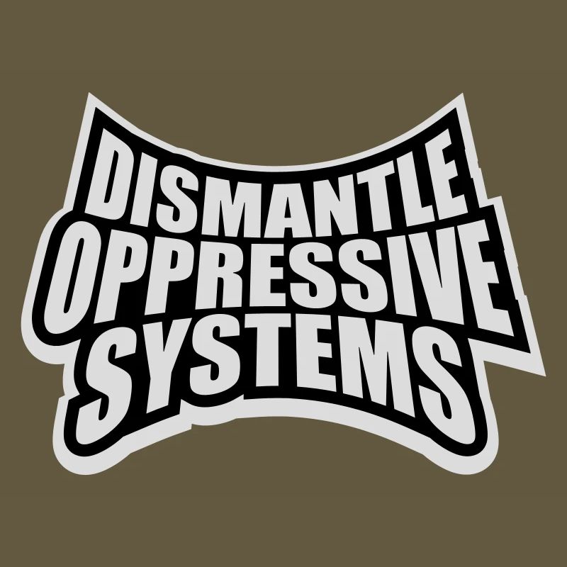 Dismantle Oppressive Systems Activism Statement