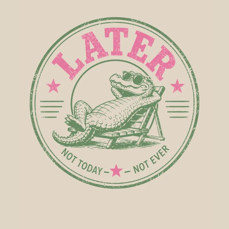 Procrastinator Crocodile Never Today