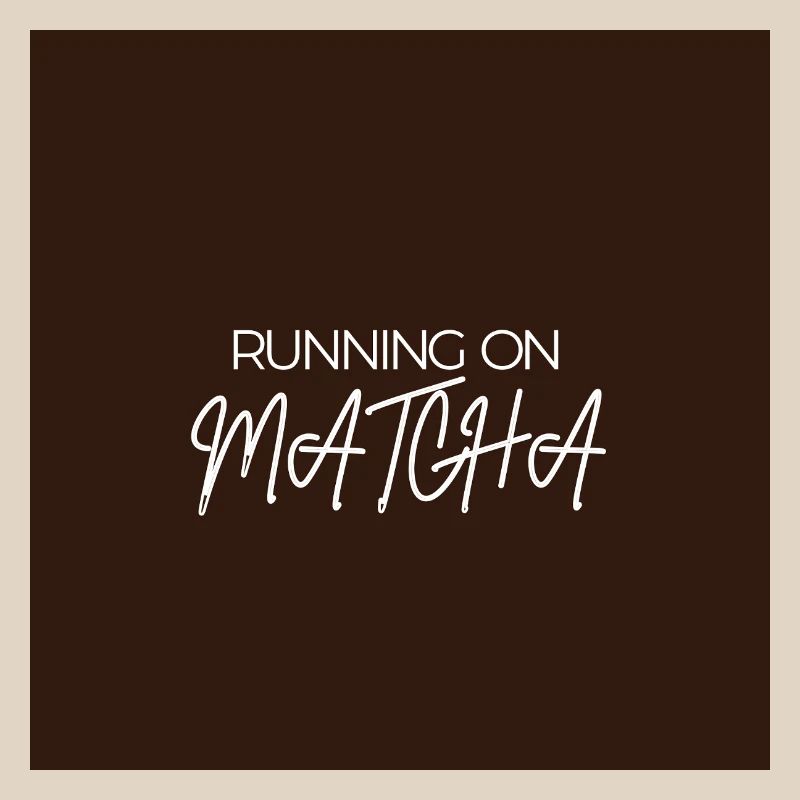 "RUNNING ON MATCHA" Graphic Tee Design