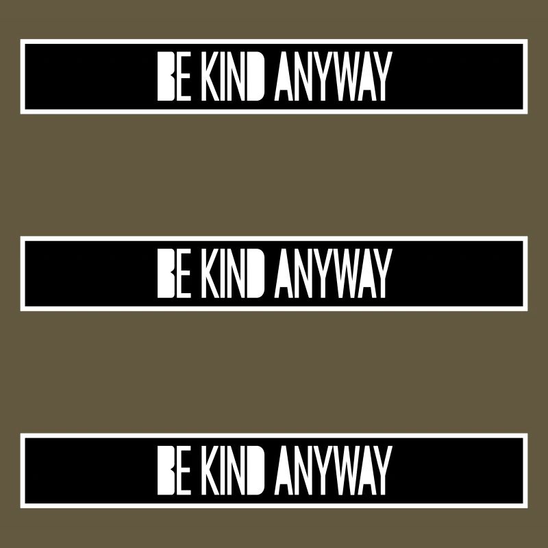 Be Kind Anyway Freundlichkeit Statement Spruch