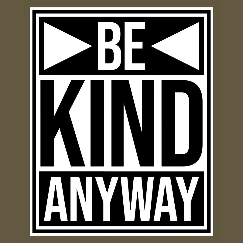 Be Kind Anyway Freundlichkeit Statement Spruch