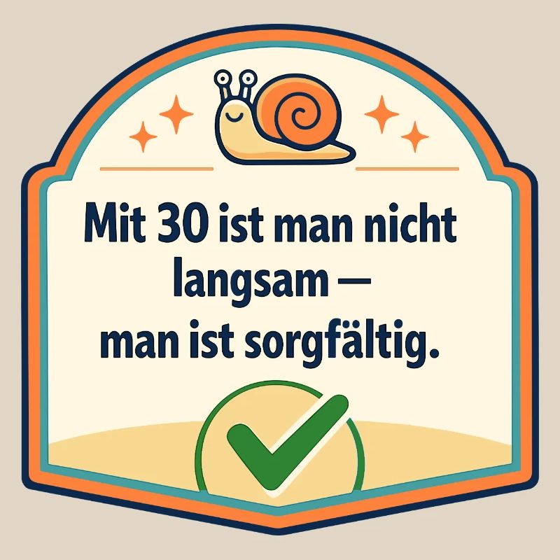 Mit 30: Langsam? Nein, sorgfältig