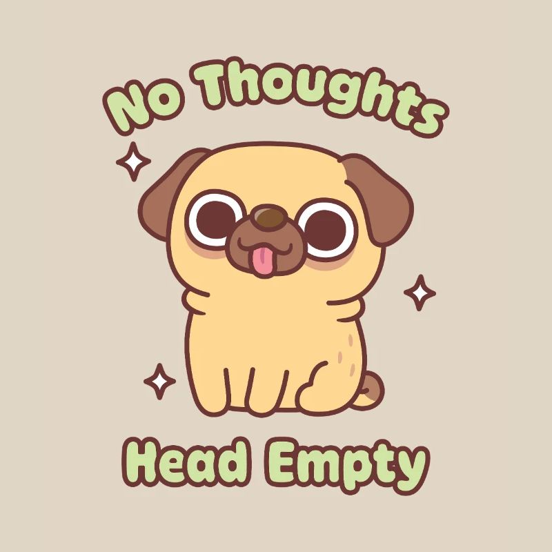 Cute Funny Pug No Thoughts Head Empty Meme