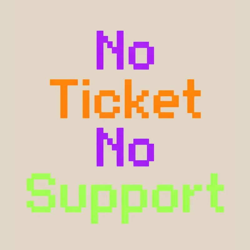 No Ticket No Support Informatiker IT Administrator