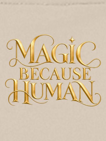 Magic Because Human