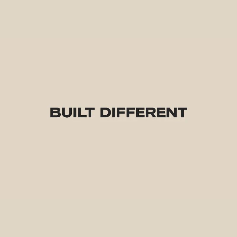 Built differently