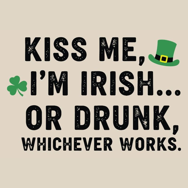 Küss mich, ich bin Ire oder betrunkener Tee