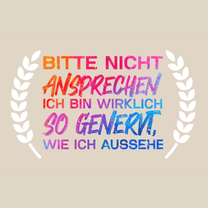 Bitte nicht ansprechen ich bin wirklich so genervt