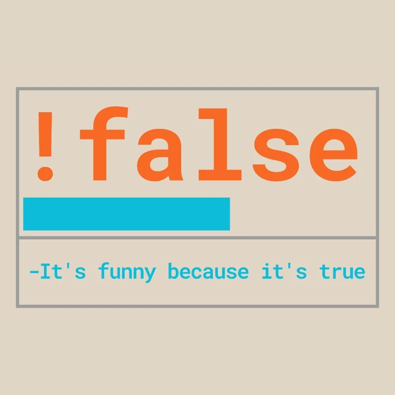 Programmierer Logik: It's funny because it's true