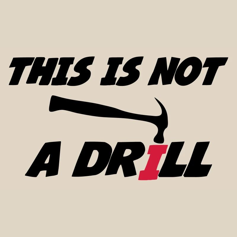 This is not a drill 🔨