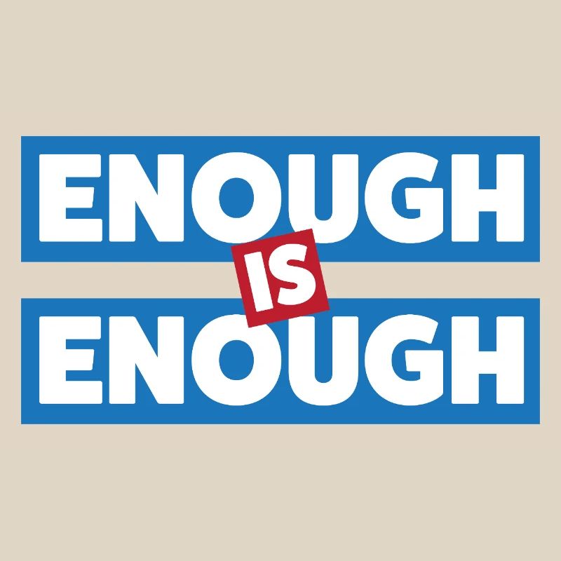 Enough Is Enough Bold Statement