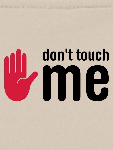 don't touch me