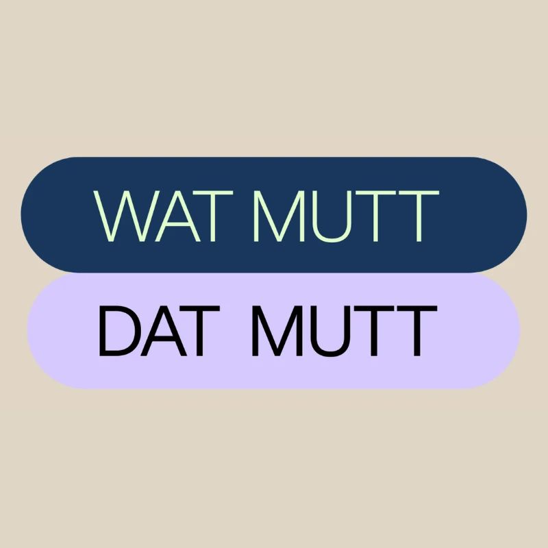 WAT MUTT - DAT MUTT