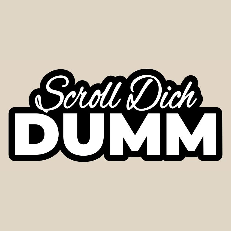 Scroll Dich Dumm Typo Print