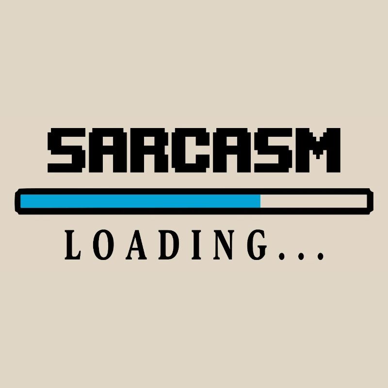 Sarcasm Loading Beam Saying