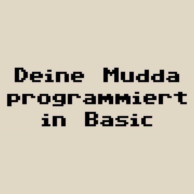 Deine Mudda programmiert in Basic