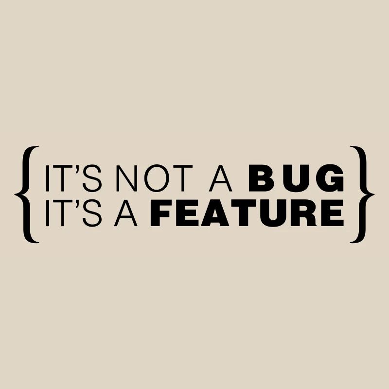 It's not a bug. It's a feature.