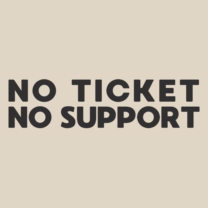 No Ticket No Support IT Admin