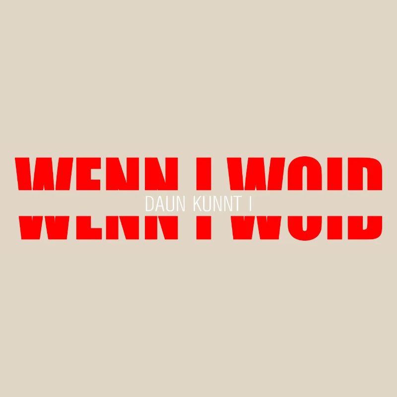 wenn i woid - daun kunnt i, Dialect Statement