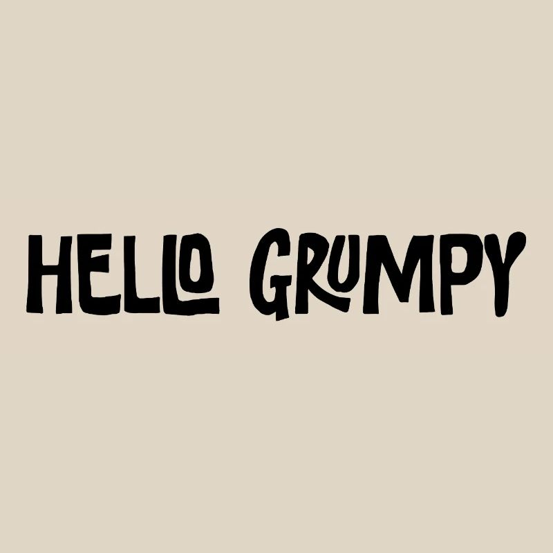 Hello Grumpy Lustiger Minimal Spruch
