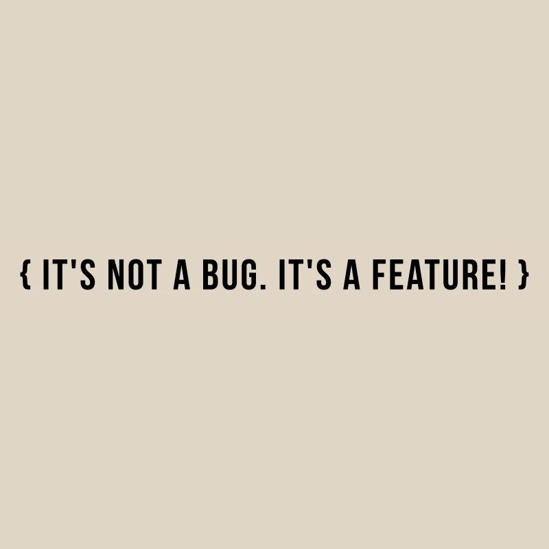 It's not a bug. It's a feature.