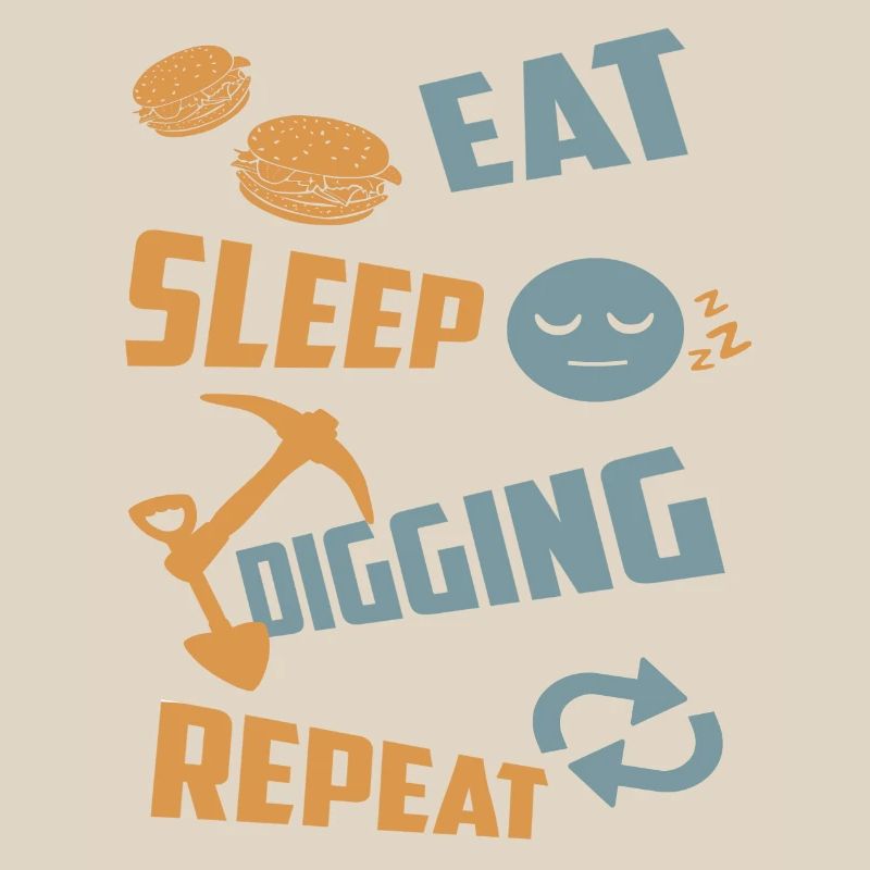 Eating, sleeping, digging, repeating