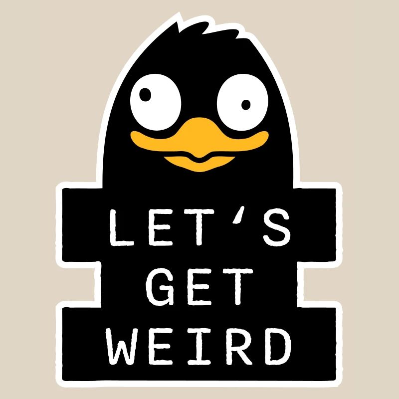 Let's Get Weird Penguin Weird Bird Crazy