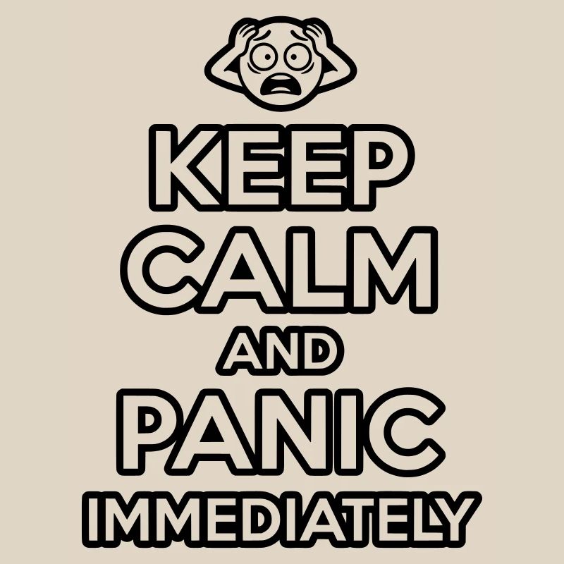 Panic Immediately - Funny Sarcastic Meme