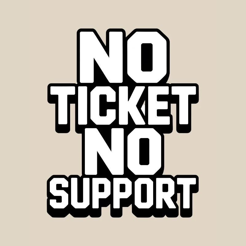 NO TICKET NO SUPPORT WHITE Computer Admin