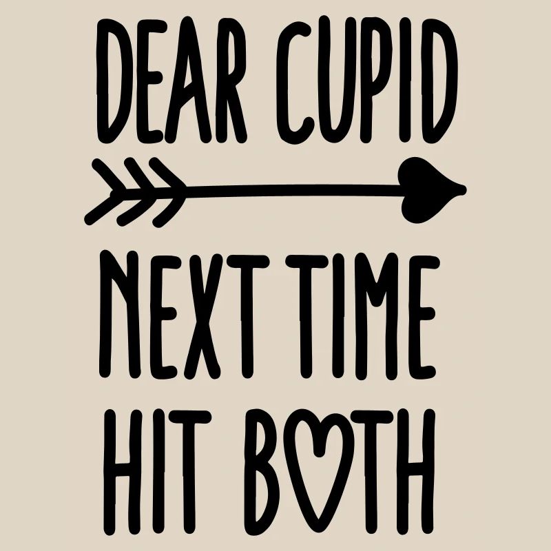 Dear Cupid next time hit both