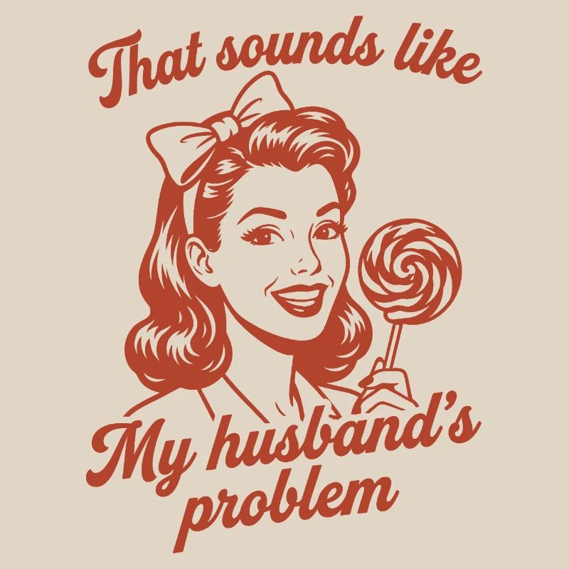 Husband's Problem – Lustiger Ehefrau Spruch