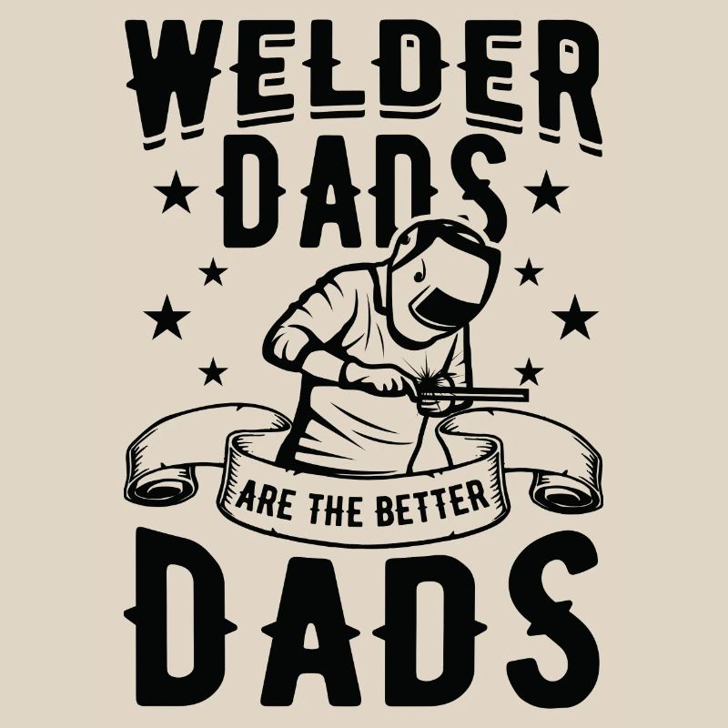 Welder Dads Are Better Dads