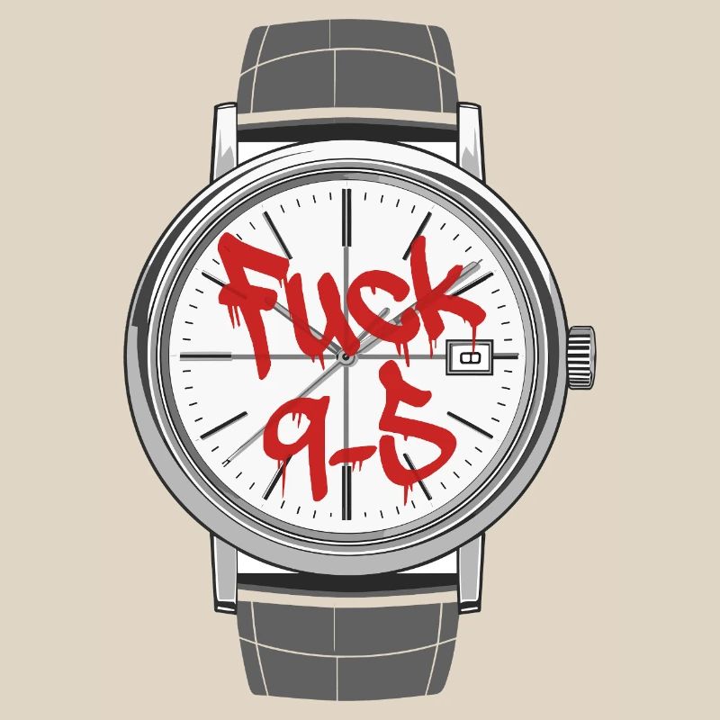 Fuck 9 to 5 o'clock statement work is annoying