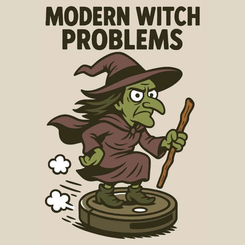 Modern Witch Problems – Funny Witch Design