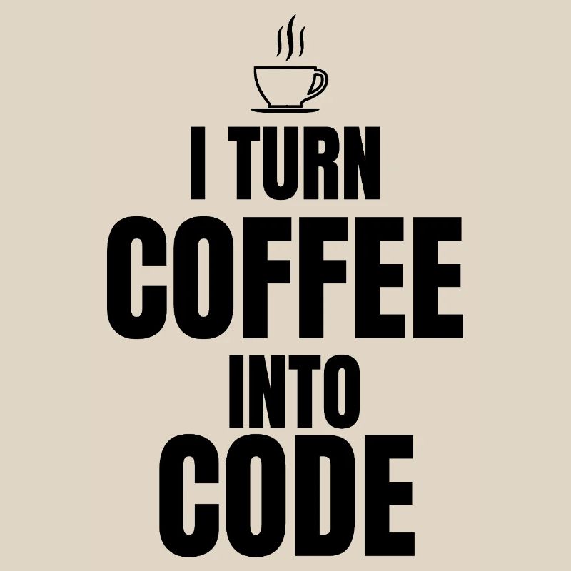 I Turn Coffee Into Code